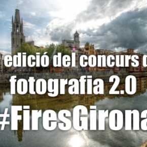Tot a punt per a la 4ª edició del Concurs de Fotos 2.0 #FiresGirona